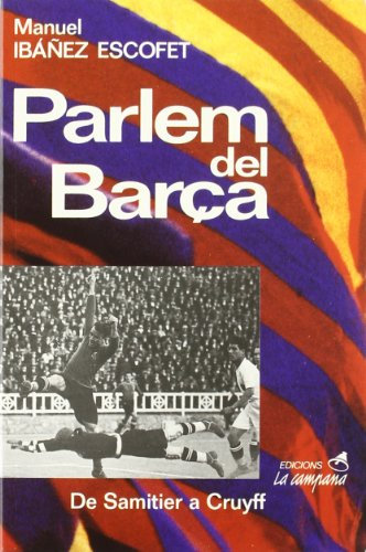 Parlem del Barça: de Samitier a Cruyff (Publicaciones Instituto Teologico Franciscano. Serie Menor, Band 42)