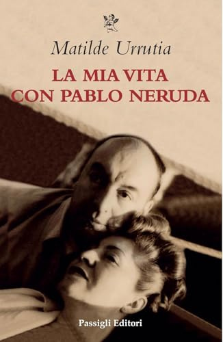 La mia vita con Pablo Neruda (Biblioteca Passigli)