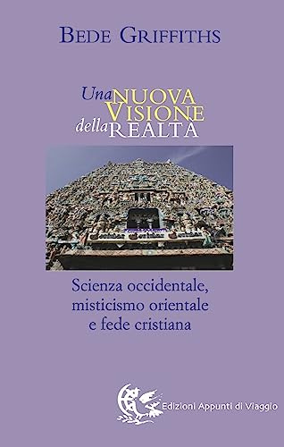 Una nuova visione della realtà. Scienza occidentale, misticismo orientale e fede cristiana