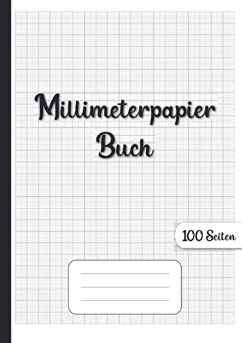 Millimeterpapier Buch: Notizbuch in Millimeter-Seiten - Gitter mit hellgrauer Tinte gedruckt - 100 Din A4-Seiten (21 x 29,7) cm auf beiden Seiten des Blattes, ungelocht.
