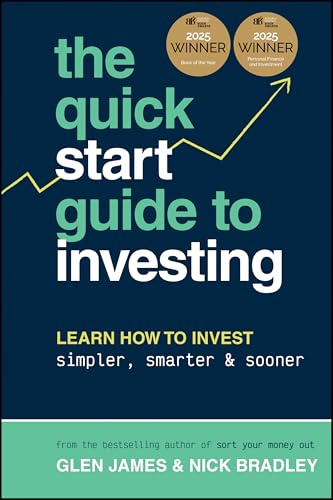 The Quick-Start Guide to Investing: Learn How to Invest Simpler, Smarter and Sooner, WINNER of ABBA BOOK OF THE YEAR and PERSONAL FINANCE & INVESTING