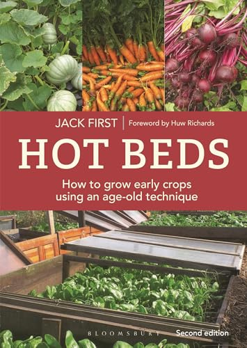 Hot Beds: How to grow early crops using an age-old technique: New edition: How to grow early crops using an age-old technique: Second edition – SILVER ... IN THE LIVING NOW AWARDS FOR GREEN LIVING.