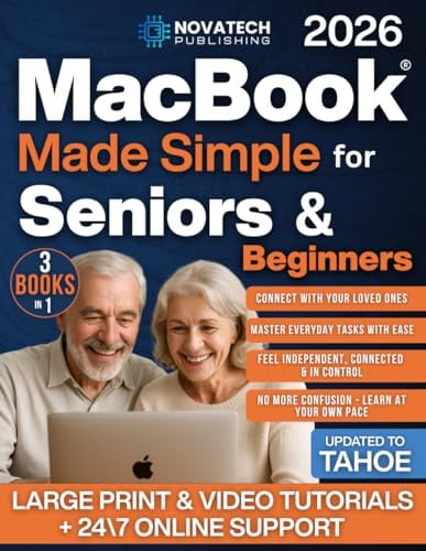 MacBook Made Simple for Seniors & Beginners: An All-in-One, Step-by-Step Visual Guide - Learn, Customize & Enjoy Your Mac with Large Pictures, Clear Tutorials & Real-Life Examples Without Stress