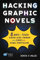 Hacking Graphic Novels: 8 Ways to Teach Higher-Level Thinking with Comics and Visual Storytelling (Hack Learning Series, Band 25)