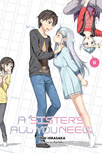 A Sister's All You Need., Vol. 6 (light novel): Volume 6