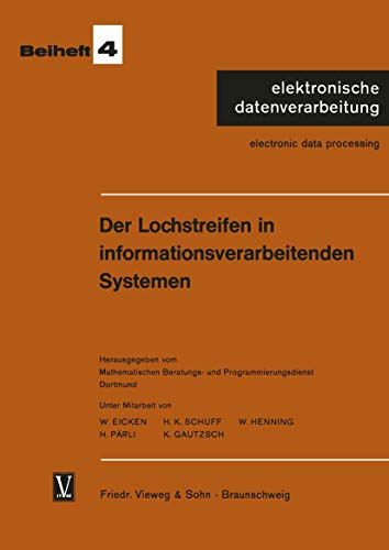 Der Lochstreifen in informationsverarbeitenden Systemen: Hrsg.: Math. Beratungs- u. Progr.dienst, Dortmund (elektronische datenverarbeitung, 4, Band 4)