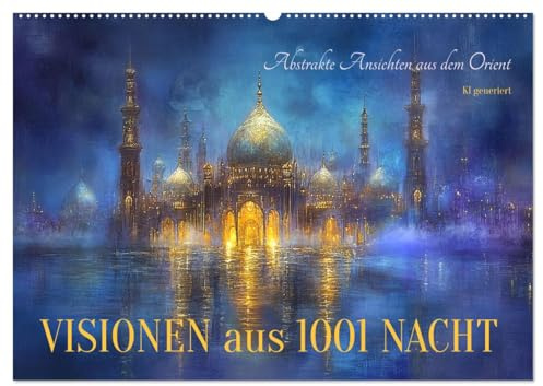 Visionen aus 1001 Nacht (Wandkalender 2026 DIN A2 quer), CALVENDO Monatskalender: Abstrakte Ansichten aus dem Orient - KI generiert (CALVENDO Orte)