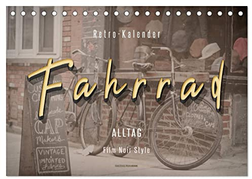 Fahrrad Alltag - Film Noir Style (Tischkalender 2026 DIN A5 quer), CALVENDO Monatskalender: Ein Leben ohne Fahrrad, heutzutage gar nicht mehr vorstellbar. (CALVENDO Mobilitaet)