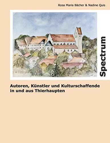 Spectrum: Autoren, Künstler und Kulturschaffende in und aus Thierhaupten