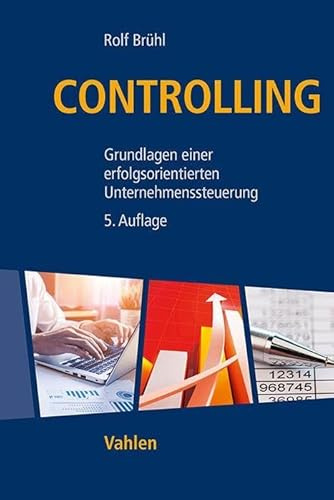 Controlling: Grundlagen einer erfolgsorientierten Unternehmenssteuerung