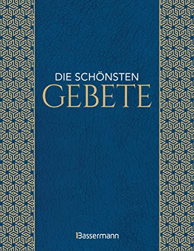 Die schönsten Gebete zur inneren Einkehr, Meditation, für Trost und Zuspruch: Aus allen Religionen, Epochen & Schriften. Von berühmten Geistlichen und Dichter*innen -