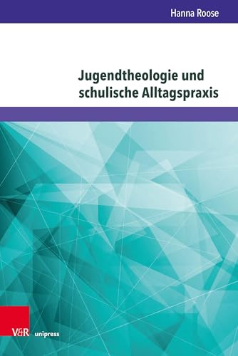 Jugendtheologie und schulische Alltagspraxis: Eine rekonstruktive Studie zum Verhältnis von jugendtheologischen Normen und der Normativität ... (Arbeiten zur Religionspädagogik (ARP))