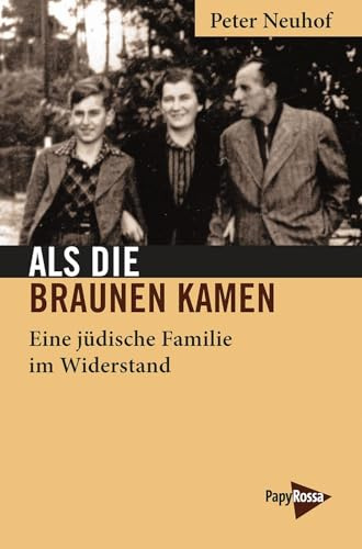 Als die Braunen kamen: Eine jüdische Familie im Widerstand (Neue Kleine Bibliothek)