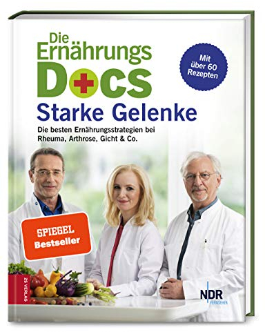 Die Ernährungs-Docs – Starke Gelenke: Die besten Ernährungsstrategien bei Rheuma, Arthrose, Gicht & Co. - Mit über 60 Rezepten | SPIEGEL Bestseller