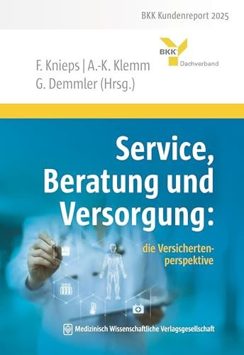 Service, Beratung und Versorgung:: die Versichertenperspektive (BKK Gesundheitsreport)