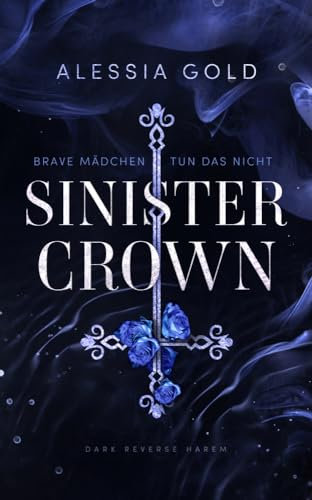 Sinister Crown: Brave Mädchen tun das nicht (Reverse Harem mit Spicy-Szenen) (Sinister Royals 1)