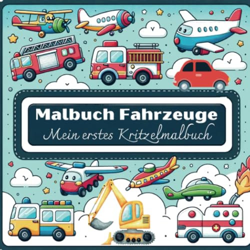 Malbuch Fahrzeuge - Mein erstes Kritzelmalbuch: 55 einzigartige Malvorlagen für Kinder ab 2 Jahre!: Fördern Sie die Kreativität Ihres Kindes ... Flugzeugen - Kritzeln, Staunen und Ausmalen.