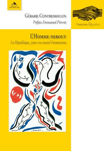 L'homme debout: La République, pour un nouvel humanisme