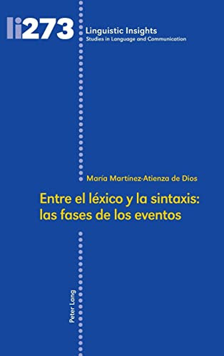 Entre el léxico y la sintaxis: las fases de los eventos: 273 (Linguistic Insights)
