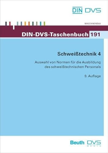 Schweißtechnik 4: Auswahl von Normen für die Ausbildung des schweißtechnischen Personals (DIN-DVS-Taschenbuch)