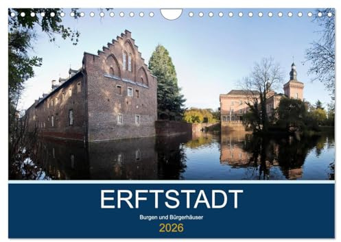 ERFTSTADT - Burgen und Bürgerhäuser (Wandkalender 2026 DIN A4 quer), CALVENDO Monatskalender: Erftstadt - Pracht und Stil in ländlicher Umgebung (CALVENDO Orte)