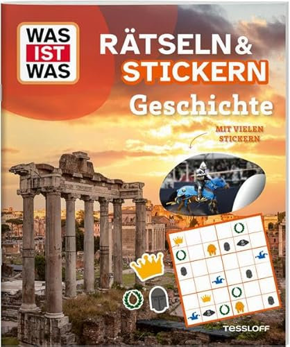 WAS IST WAS Rätseln und Stickern: Geschichte – Mit vielen bunten Stickern und spannenden Rätseln rund um historische Epochen und berühmte Persönlichkeiten (WAS IST WAS Rätselhefte)