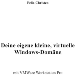 Deine eigene kleine, virtuelle Windows-Domäne: mit VMWare Workstation Pro