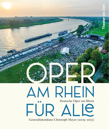 Oper am Rhein für alle: Deutsche Oper am Rhein Düsseldorf Duisburg. Generalintendanz Christoph Meyer (2009–2025)