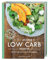 111 LECKERE LOW CARB REZEPTE mit 28 Tage Low Carb Ernährungsplan - Kochbuch mit Hardcover 312 Seiten