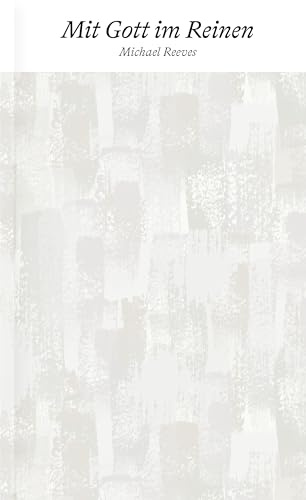 Mit Gott im Reinen (Kernwahrheiten des Evangeliums)