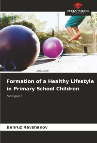 Formation of a Healthy Lifestyle in Primary School Children: Monograph