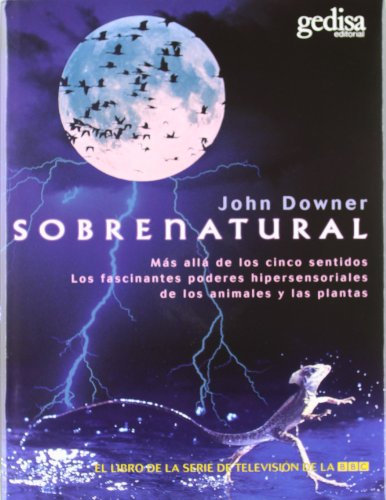 Sobrenatural (ilustrado): Mas Alla de los Cinco Sentidos: : Las Facinantes Poderes los Animales Hipersensoriales de los Animales y las Plantas. (EXTENSION CIENTIFICA)
