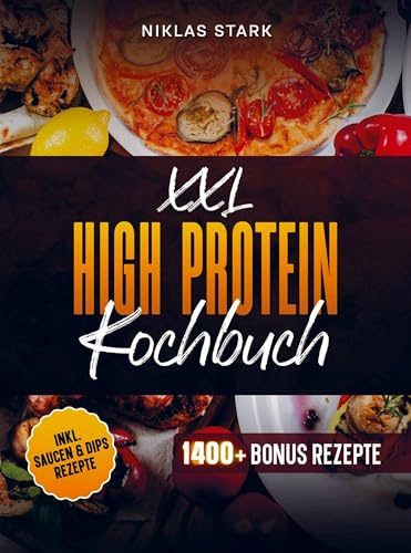 XXL High Protein Kochbuch: Einfache, gesunde und proteinreiche Rezepte für optimalen Muskelaufbau | Inkl. Bonus