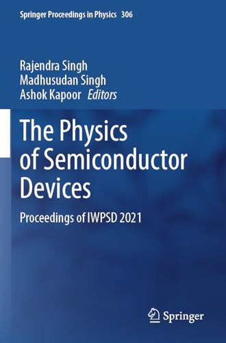 The Physics of Semiconductor Devices: Proceedings of IWPSD 2021 (Springer Proceedings in Physics, 306)