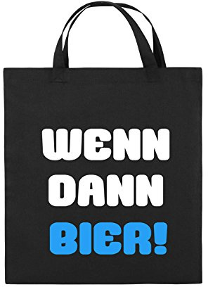 Comedy Bags - Wenn dann Bier! - Jutebeutel - Kurze Henkel - 38x42cm - Farbe: Schwarz/Weiss-Hellblau