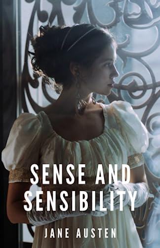 Sense and Sensibility: The 1811 Romantic Comedy Classic (Annotated)