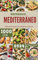 REFRESCO MEDITERRÁNEO: 1000 días, deliciosos alimentos frescos y saludables para vivir tu mejor vida (Best everyday cooking (cookbooks))