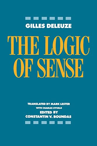 The Logic of Sense (European Perspectives: a Series in Social Thought & Cultural Ctiticism)