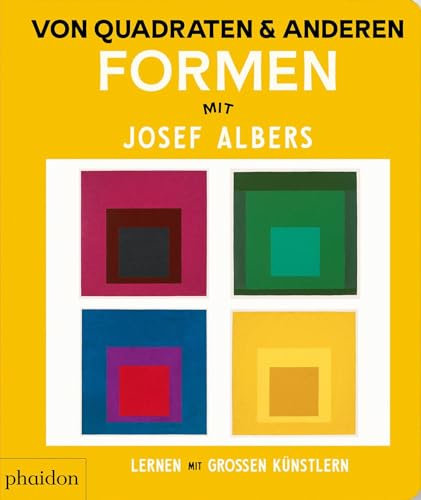 Von Quadraten und anderen Formen mit Josef Albers (Lernen mit großen Künstlern)