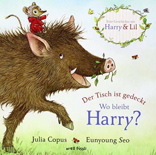 Der Tisch ist gedeckt - Wo bleibt Harry?: Eine Harry & Lili-Geschichte