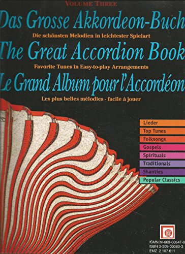 Das Grosse Akkordeon-Buch. The Great Accordion Book. Le Grand Album pour l' Accordeon.Vol.3: Die schönsten Melodien in leichtester Spielart. Lieder, ... Traditionals, Shanties, Popular Classics