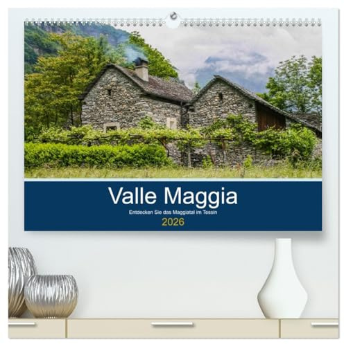 Valle Maggia - Entdecken Sie das Maggiatal im Tessin (hochwertiger Premium Wandkalender 2026 DIN A2 quer), Kunstdruck in Hochglanz: Diese Region ist ... ihren Weg durch die Alpen. (CALVENDO Orte)