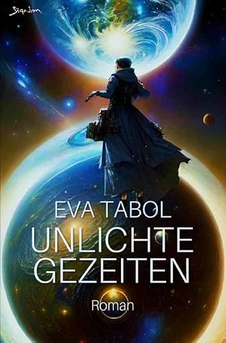 Unlichte Gezeiten: Ein Science-Fiction-Roman