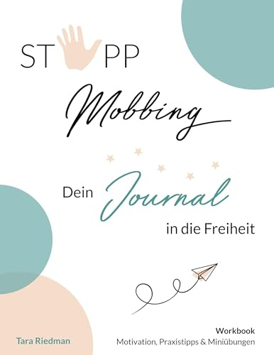 Stopp Mobbing: Workbook: Dein Journal in die Freiheit (Workbooks für innere Stärke und Klarheit)