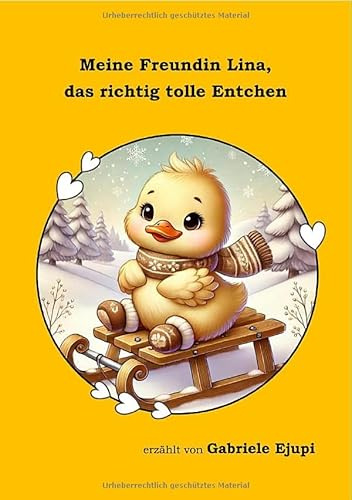 Meine Freundin Lina, das richtig tolle Entchen: Eine herzerwärmende Geschichte über Lina