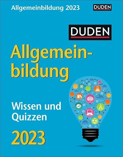 Duden Allgemeinbildung Tagesabreißkalender 2023. Tischkalender mit neuem Wissen, spannenden Fragen und kurzen Quizzes. Abreißkalender 2023 zum Aufstellen oder Aufhängen: Wissen und Quizzen