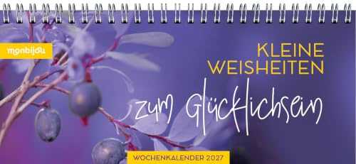 Mein Wochenplaner 2027: Kleine Weisheiten zum Glücklichsein: Tischkalender 2027 zum Aufstellen mit inspirierenden Zitaten & übersichtlicher Wochenplanung - Spiralbindung 13 x 27,9 cm