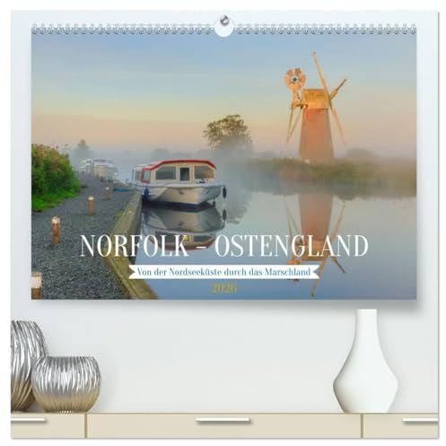 Norfolk - Ostengland: Von der Nordseeküste durch das Marschland (hochwertiger Premium Wandkalender 2026 DIN A2 quer), Kunstdruck in Hochglanz: England ... an der Nordseeküste. (CALVENDO Orte)