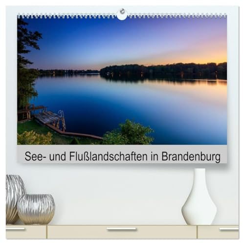 See- und Flußlandschaften in Brandenburg (hochwertiger Premium Wandkalender 2026 DIN A2 quer), Kunstdruck in Hochglanz: Brandenburgs Gewässer (CALVENDO Orte)