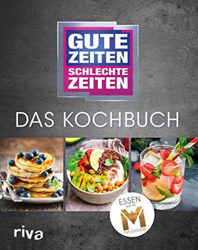 Gute Zeiten, schlechte Zeiten – Das Kochbuch: Essen wie im Mauerwerk